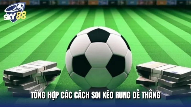 Kinh nghiệm đánh kèo rung không phải ai cũng biết