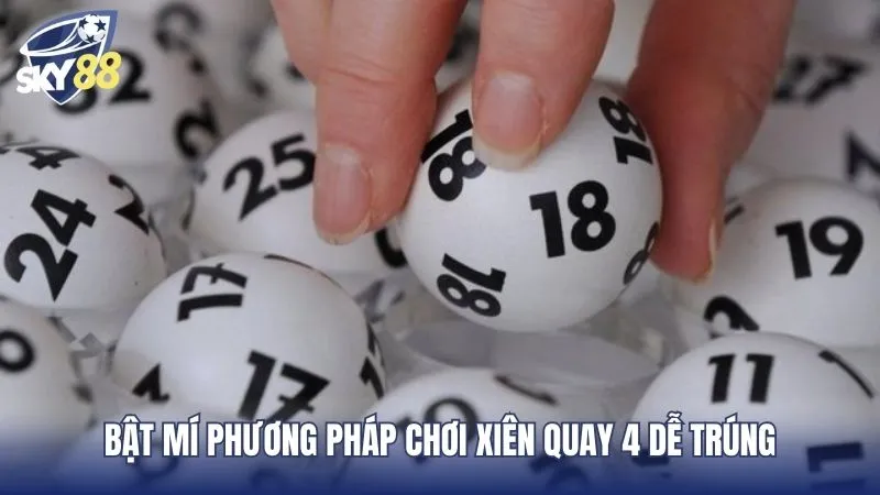 Tham khảo cách chơi lô xiên quay 4 từ chuyên gia lô đề